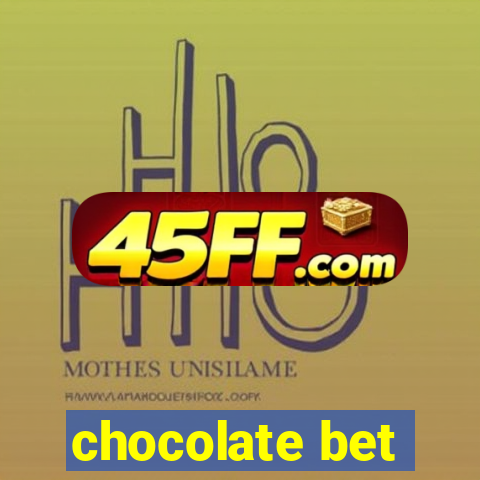 chocolate bet
